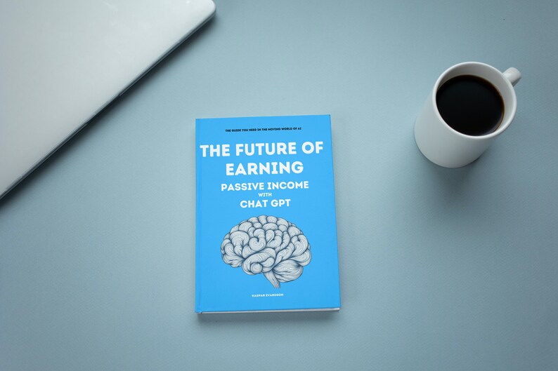 May include: A book titled "The Future of Earning Passive Income with Chat GPT" with a brain illustration on a blue cover. A white mug filled with coffee and a laptop are on a light blue surface.