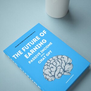 May include: A blue book titled "The Future of Earning Passive Income with Chat GPT" with a brain illustration, and a white mug with coffee. The book has white text. The mug is white.