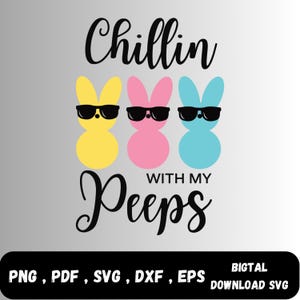 Chillin With My Peeps SVG / Easter SVG / Peeps svg / Peeps Easter svg / Egg Hunting Squad svg / Easter Girl svg / Easter Boy svg / Chillin