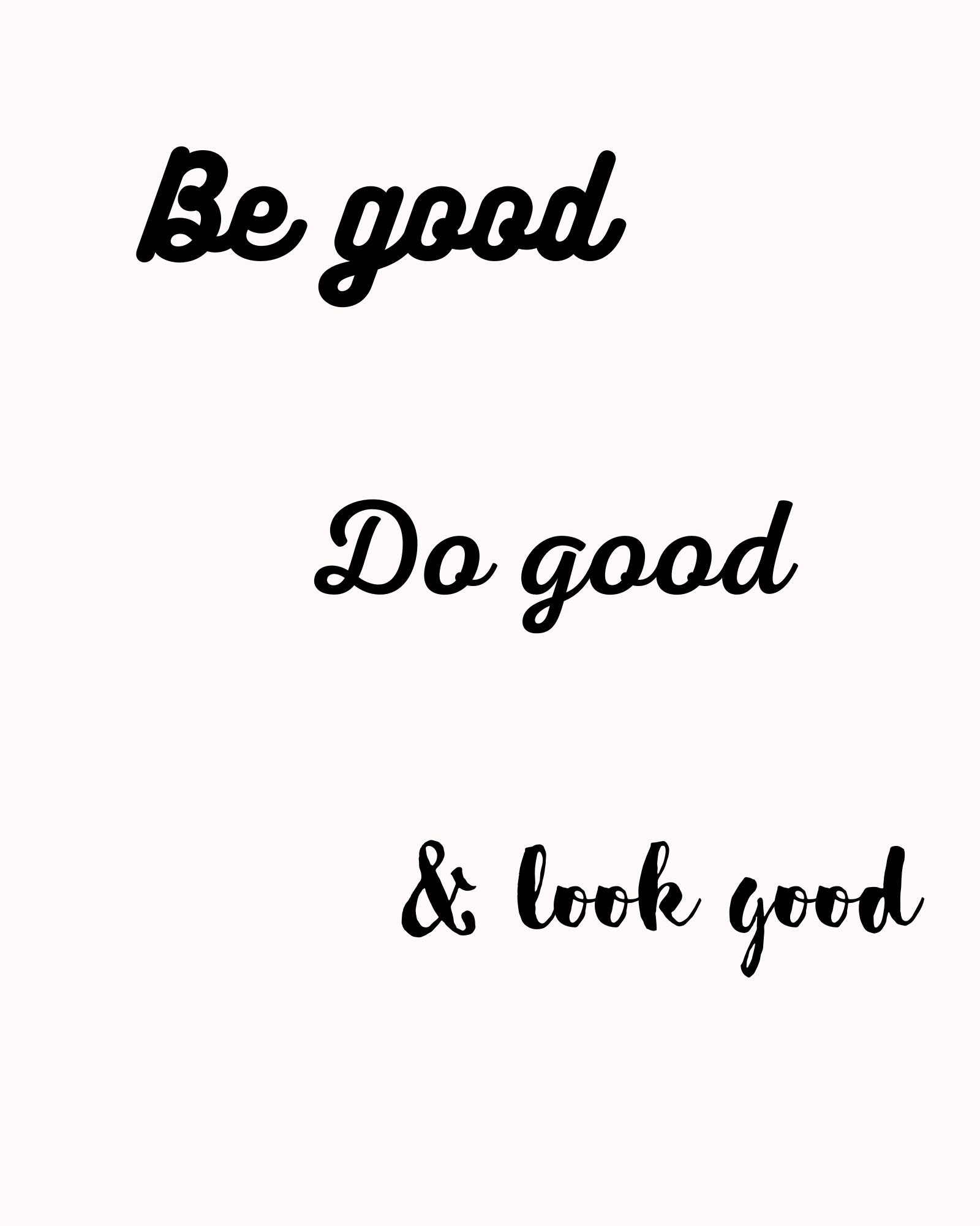 Be Good Do Good & Look Good Printable Quotes Motivational 