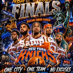 May include: A 2026 NBA Finals poster featuring New York Knicks players, the Statue of Liberty, and Madison Square Garden. Text includes "NEW YORK KNICKS," "ONE CITY ONE TEAM NO EXCUSES," and "NEW YORK OR NOTHING." A basketball sits in the foreground.