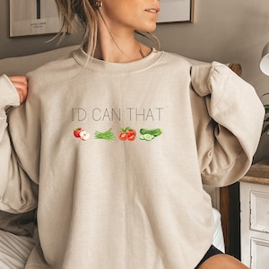 Canning Sweatshirt Gardener Sweatshirt Plant Lover Shirt Farmer Sweatshirt Gift For Gardeners Canning Lover Homesteader Sweatshirt