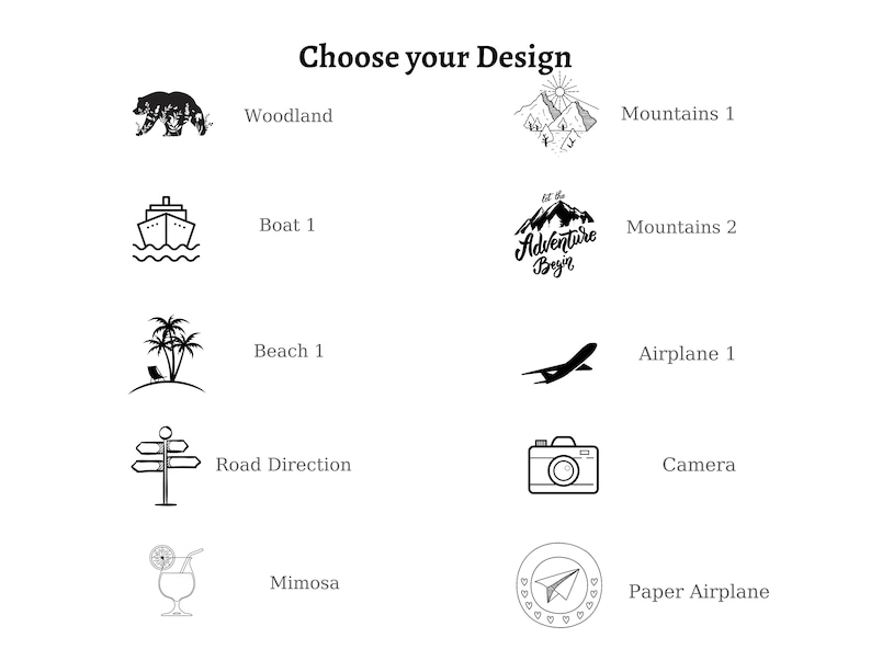 May include: A white background presents design choices. The text "Choose your Design" is at the top. Designs include a bear, boat, palm trees, mountains, airplane, camera, road direction sign, cocktail, and paper airplane.