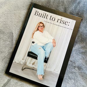 Built to Rise: A guide for entrepreneurs who do it all.