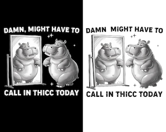 Damn, Might Have to Call In Thicc Today Hippopotamus PNG, Funny Sarcastic PNG