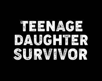 Teenage Daughter Survivor PNG, Popular Parenting Quote PNG