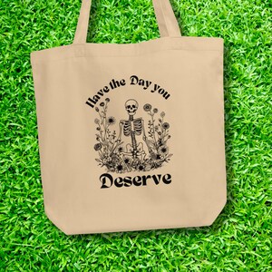 Wild flowers Tote Bag, floral skeleton shopping bag,vintage style graphic tots bag with quote, have the day you deserve cotton bag