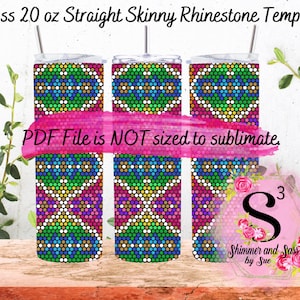 May include: Three 20 ounce straight skinny stainless steel tumblers with a colorful geometric rhinestone design. The tumblers are shown against a background of green leaves and a wooden surface. The text "PDF File is NOT sized to sublimate." is displayed on a pink banner.