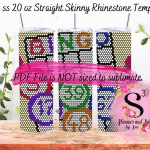 May include: Three 20 ounce straight skinny stainless steel tumblers with a rhinestone template design. The tumblers are in different color combinations of red, purple, green, orange, blue, and yellow. The text "PDF File is NOT sized to sublimate." is on a pink background. The text "Shimmer and Sass by Sue" is on a pink background with a floral design.