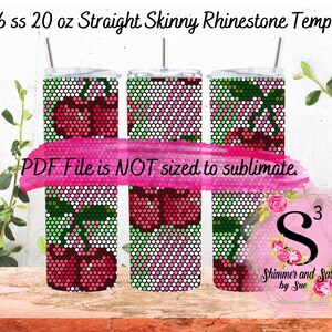 May include: A digital template for a 20 ounce straight skinny tumbler with a cherry design. The template is for use with rhinestones. The text "PDF File is NOT sized to sublimate." is included in the image.