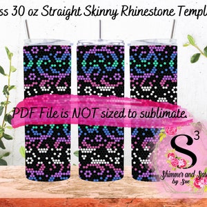 May include: Three 30 oz straight skinny tumblers with a black background and a colorful rhinestone pattern in blue, purple, and white. The text "PDF File is NOT sized to sublimate" is across the center. The tumblers have a silver lid and straw.