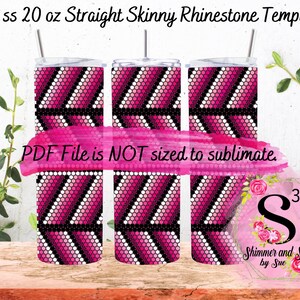 May include: Three 20 ounce straight skinny stainless steel tumblers with a pink and black geometric rhinestone design. The tumblers are shown with straws. The text "PDF File is NOT sized to sublimate." is displayed on a pink background. The text "Shimmer and Sass by Sue" is displayed in a pink circle with a white background.