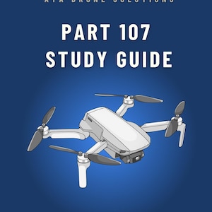 May include: A white drone with four propellers and a camera on a blue background. The text "ATA Drone Solutions" and "Part 107 Study Guide" is above the drone. The text "Pass or Your Money Back" is below the drone.