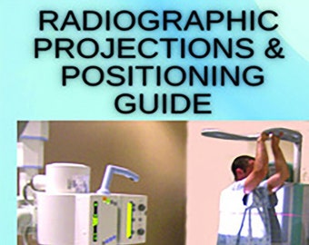Radiographic Projections & Positioning Guide: Imaging Procedures - eBook