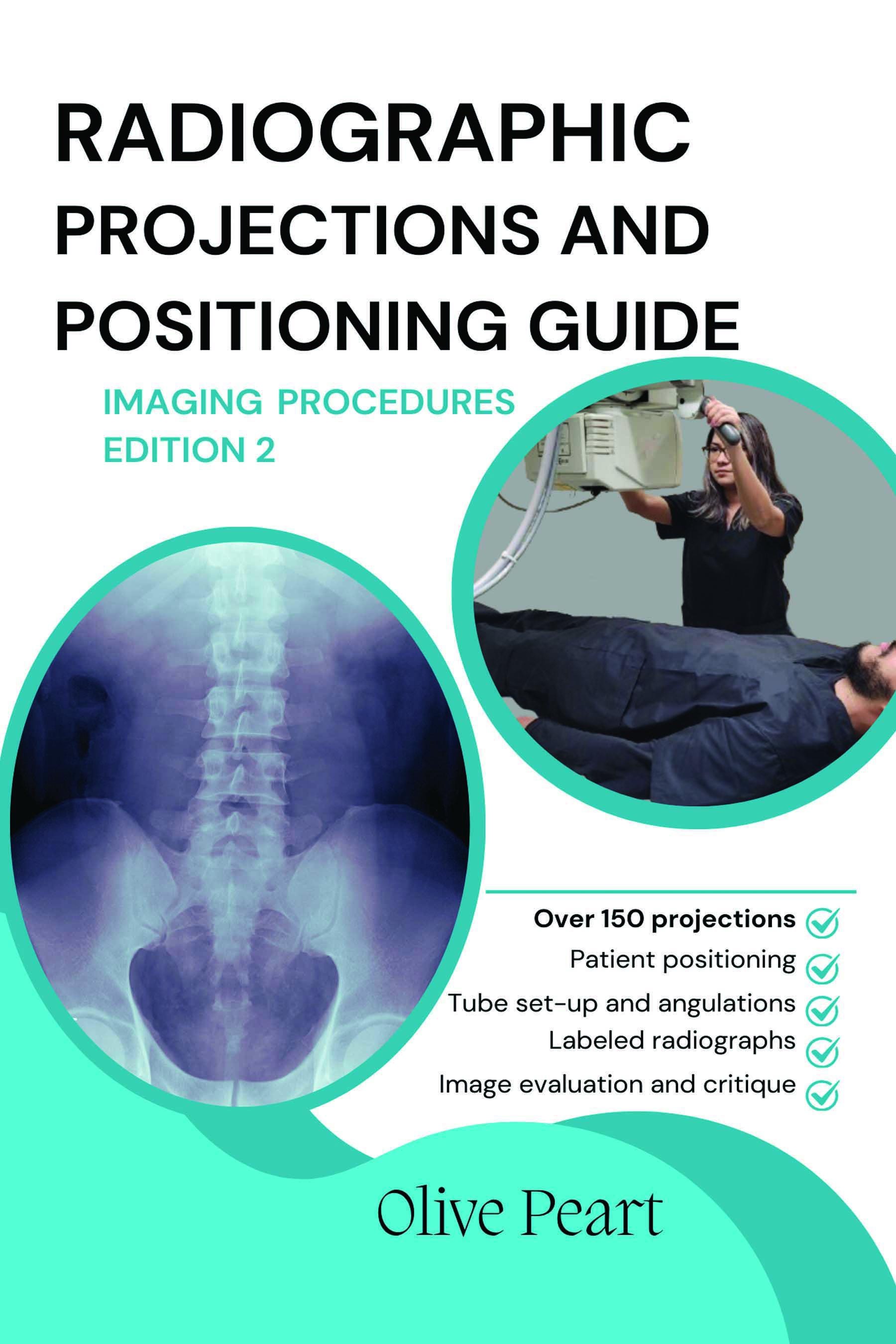 Radiographic Projections and Positioning Guide. Imaging Procedures. 2ed ...
