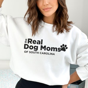 Real Dog Moms of South Carolina, Real Housewives meme Gift, South Caroline Crewneck Sweatshirt, Christmas Gift for Dog Moms, Custom Dog Gift