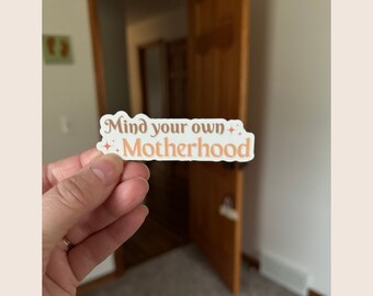 Mind Your Own Motherhood Sticker, Mom Life, Water-Resistant Vinyl