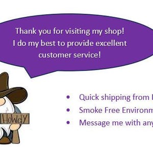 May include: A cartoon gnome wearing a cowboy hat and holding a sign that says "Howdy." A purple speech bubble above the gnome reads, "Thank you for visiting my shop! I do my best to provide excellent customer service!"