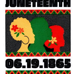 May include: A black and white graphic with the text "Juneteenth" in black letters. The graphic features three silhouettes of people in profile, one yellow, one green, and one red. The date "06.19.1865" is printed in black below the silhouettes. The graphic is surrounded by a red, green, and black patterned border.