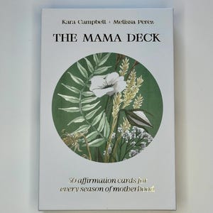 The Mama Deck - 50 Affirmationskarten für jede Saison der Mutterschaft