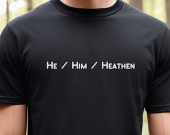 My Pronouns T-Shirt, He Him Pronouns Shirt, Satanic Aesthetic, Godless Clothes, Gift For Atheist, Funny TShirt, Edgy Alt Dark Humor Clothing
