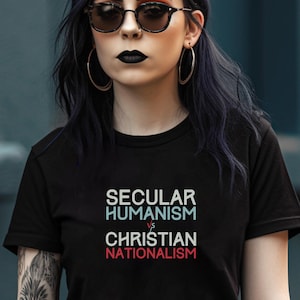 Secular Humanism Shirt, Gift For Humanist Friend, Xtian Christian Nationalism Shirt, Anti Christian Political Shirts, Anti Religion T-Shirt
