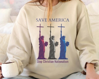 Save America - Stop Christian Nationalism Sweatshirt, Church & State Political Clothing, Secular Humanism Apparel
