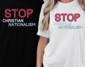 Stop Christian Nationalism Shirt, Anti Christian Shirts, Anti Religion Christian Left Shirts, Liberal Protest Activist Atheist Gift Friend