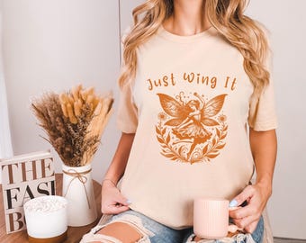 Whimsical Fairy Nature Shirt, Just Wing It, Fairycore Grunge Vintage Retro Shirt, Inspirational Cottagecore Gift For Gardener, Kitchen Witch
