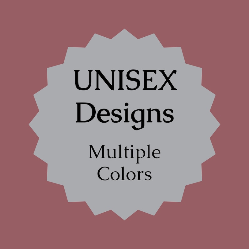 May include: A gray starburst-shaped graphic with the text "UNISEX Designs Multiple Colors".