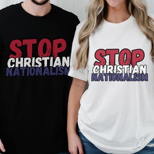 Stop Christian Nationalism Shirt, Anti Trump Shirt, Anti Religion Political Merch, Liberal Protest Activist Tee, Atheist Gift Friend Secular