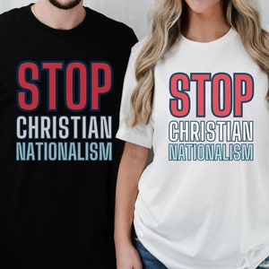 Stop Christian Nationalism Shirt, Anti Religion Anti Christian Political Shirts, Statement Shirt, Liberal Left Protest Atheist Gift Friend