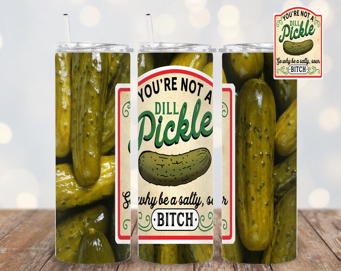 You're Not a Dill Pickle 20oz/30oz Stainless Steel Tumbler or Sports Bottle