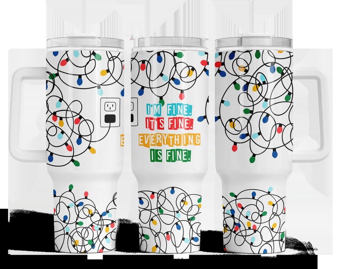 It’s Fine, I’m Fine, Everything is Fine Christmas lights 40oz Tumbler with choice of handle/lid color! Christmas Tumbler, Holiday Gift