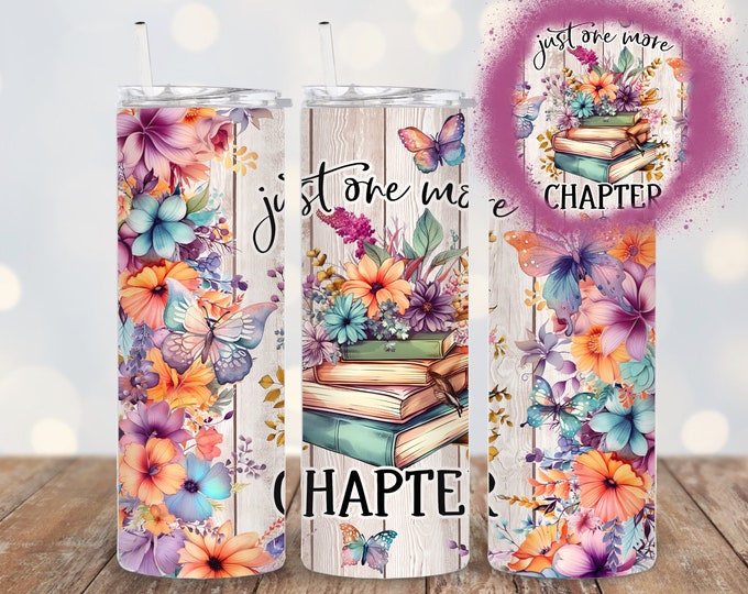 Just 1 More Chapter, Book Lover 20oz/30oz Stainless Steel Tumbler or Sports Bottle