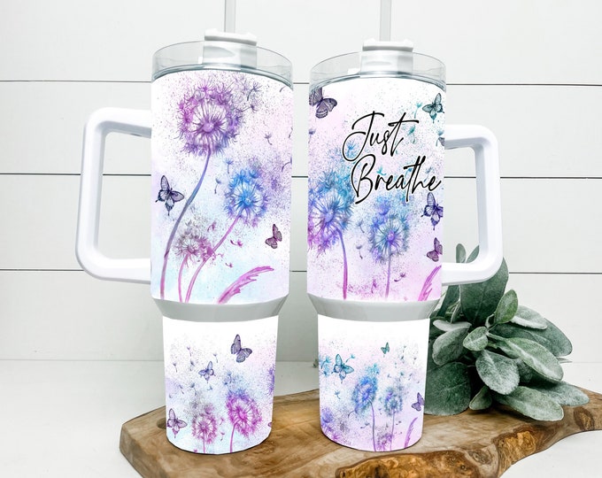 Just Breathe with Dandelion Blossoms 40oz Tumbler with choice of handle/lid color!