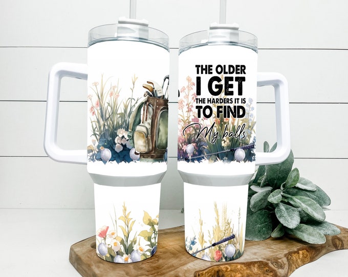 Golfer “The Older I get, the Harder it is to Find My Balls” 40oz Tumbler with choice of handle/lid color!