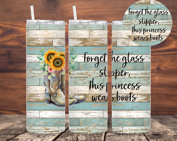 Forget the Glass Slippers, this Princess wears Boots -with cowgirl boots and sunflowers 20oz/30oz Stainless Steel Tumbler or Sports Bottle