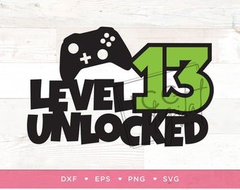 Level 13 Unlocked Digital File, Level Unlocked Shirt, Gamer Shirt, Gamer Cake Topper, Officially 13, Sublimation, Vector, Digital, SVG