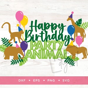 Party Animal Digital File, Happy Birthday Party Animal, Cake Topper, Sublimation, TShirt, Birthday Card, Vector, Download svg, eps, png, dxf