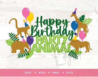 Party Animal Digital File, Happy Birthday Party Animal, Cake Topper, Sublimation, TShirt, Birthday Card, Vector, Download svg, eps, png, dxf