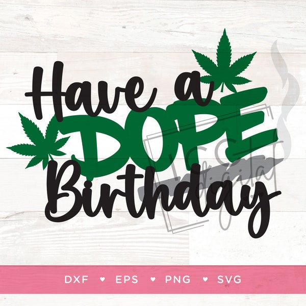 Have A Dope Birthday Digital File, Weed SVG, Weed Birthday, Pot Themed Birthday, Marijuana Birthday, Sublimation, Vector, Weed SVG, Instant