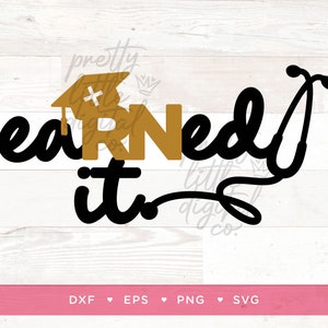 May include: Black and gold graphic design with the text "earned it" and a graduation cap with an RN inside. A stethoscope is included in the design.