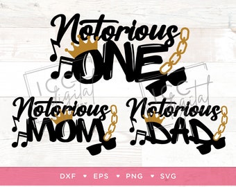 Notorious Digital Download, All 3 Files, Notorious MOM, Notorious DAD, Notorious First Birthday, 90s Birthday, Vector, Digital Download, SVG