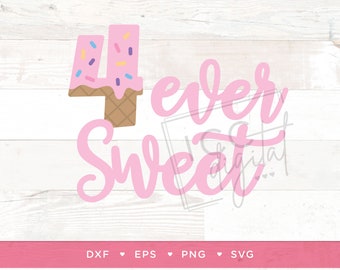 4ever Sweet Digital File, Sweet 4ever, Ice Cream Birthday Theme svg, Donut Grow Up, 4th Birthday, Sublimation, Vector, Digital Download, SVG