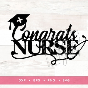 Congrats Nurse Digital File, Congrats Grad, Nursing Grad Cake Topper, Nursing Graduate Card, Sublimation, Vector, Digital Download, SVG