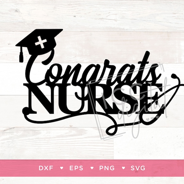 Congrats Nurse Digital File, Congrats Grad, Nursing Grad Cake Topper, Nursing Graduate Card, Sublimation, Vector, Digital Download, SVG