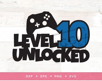 Level 10 Unlocked Digital File, Level Unlocked Shirt, Gamer Shirt, Gamer Cake Topper, 10th Birthday Shirt, Sublimation, Vector, Digital, SVG