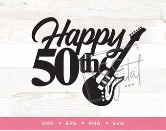 Happy 50th Guitar Digital File, Rock and Roll Birthday, 50th Birthday Shirt, Music, Electric Guitar Cake Topper, Sublimation, Download, SVG