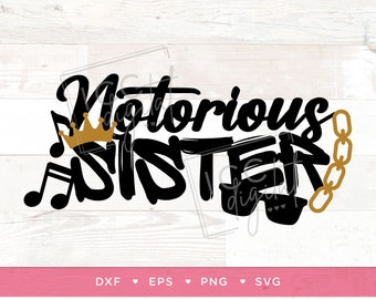 Notorious Sister, Sibling, Notorious First Birthday, 90s Theme, R&B, The Big One Birthday Theme, Sublimation, Vector, Digital Download, SVG